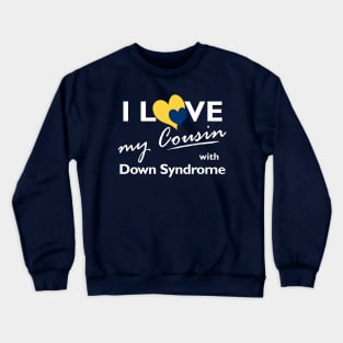 Love for Down Syndrome Cousin Crewneck Sweatshirt
